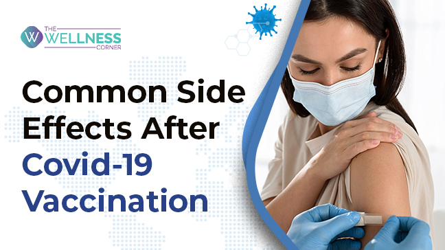 Common Side Effects After Covid-19 Vaccination: How to Deal With Them, Do's and Dont's