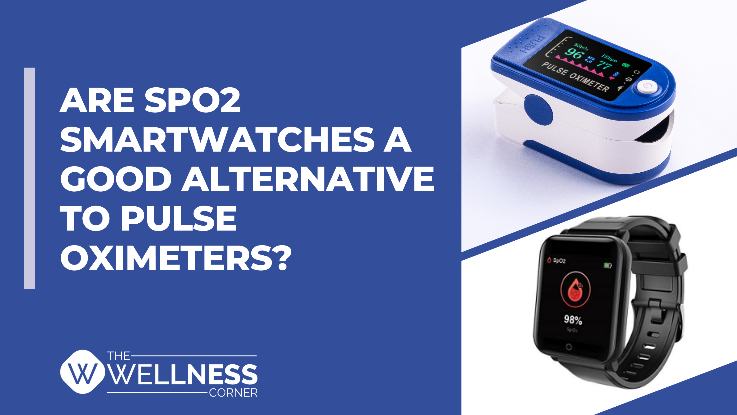 Are SpO2 Smartwatches A Good Alternative to Pulse Oximeters?