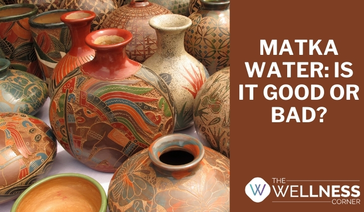 Matka Water: Is It Good or Bad?