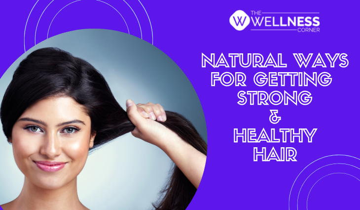 7 Natural Ways for Getting Strong and Healthy Hair