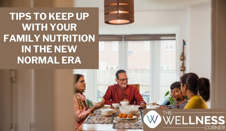 Tips To Keep Up With Your Family Nutrition In The New Normal Era