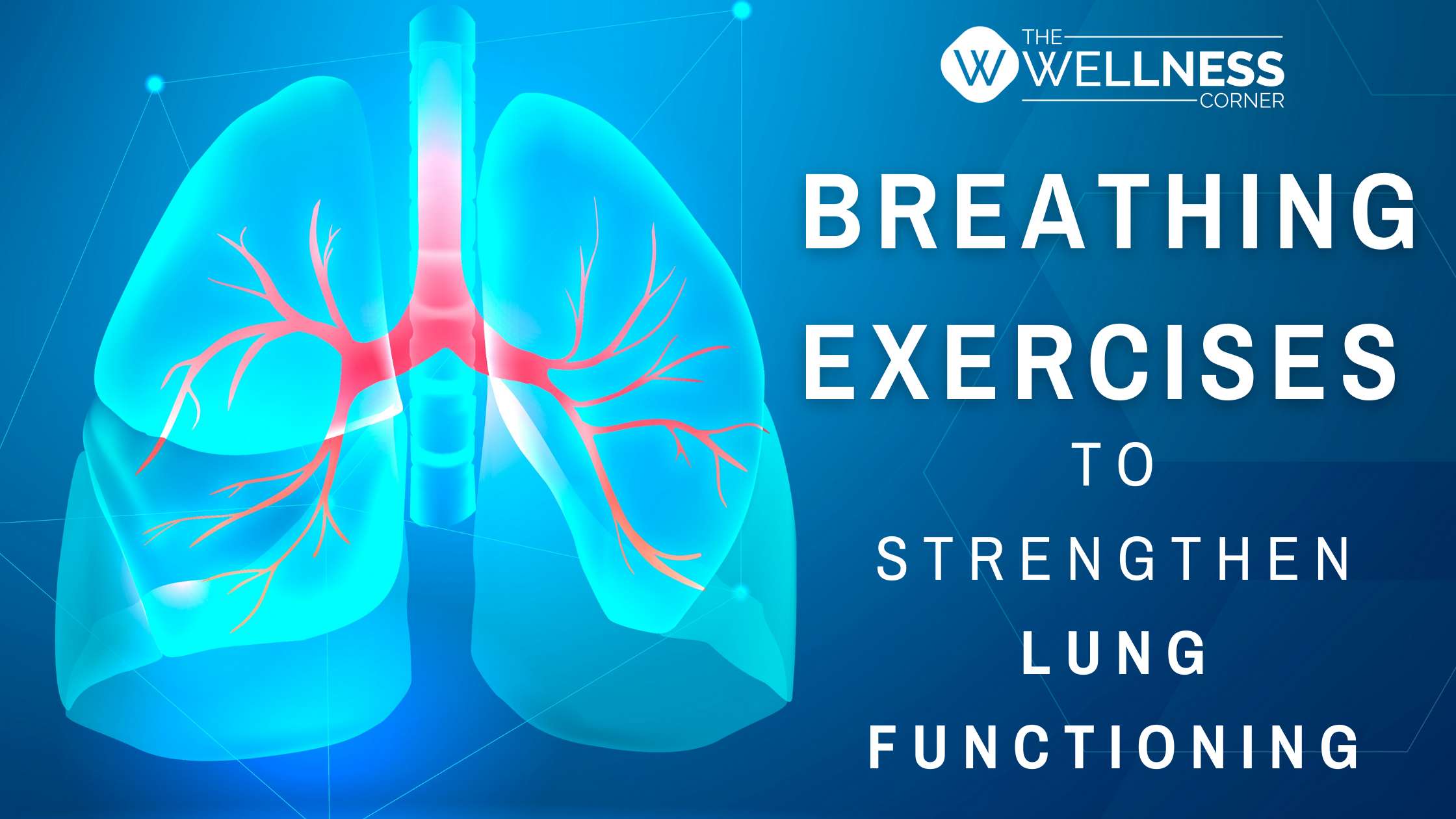 Make Sure Your Lungs Get That Extra Love: Breathing Exercises to Improve Lung Functioning