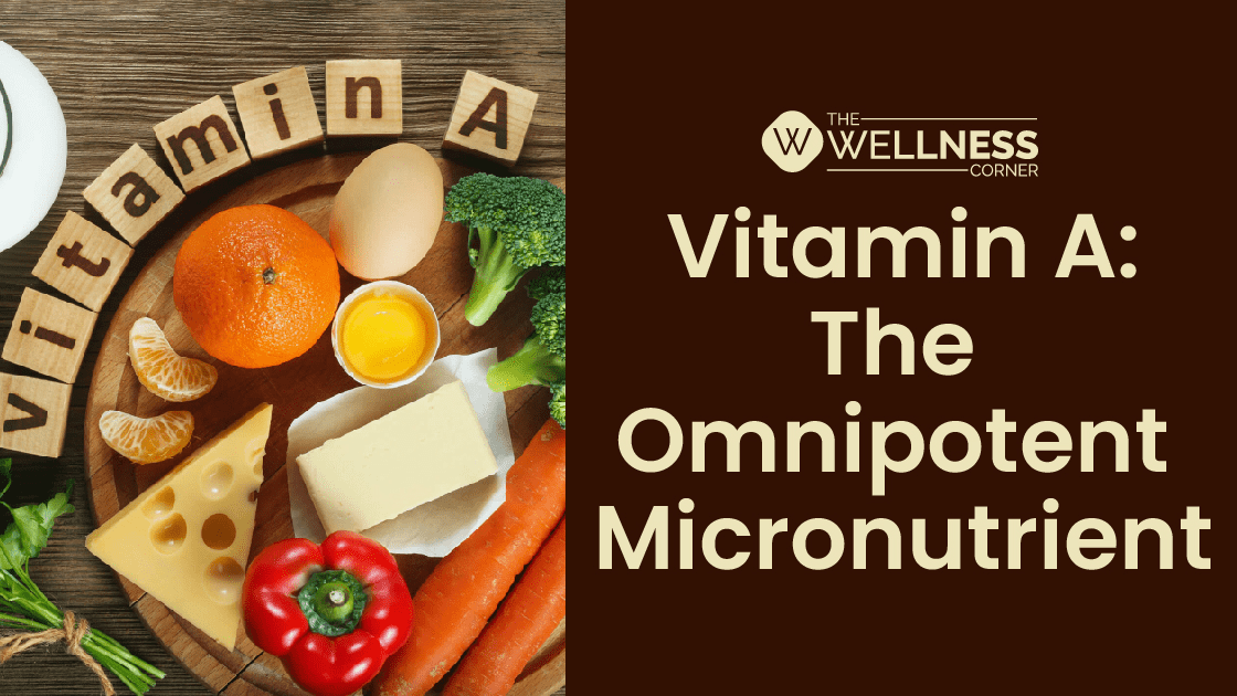 Vitamin A: The Omnipotent Micronutrient