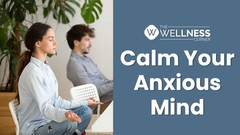 From Anxious to Calm: 5 Questions You Can Ask Yourself When Feeling Anxious