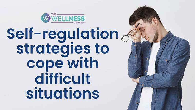 Turn difficult situations in your favor by learning the art of self-regulation