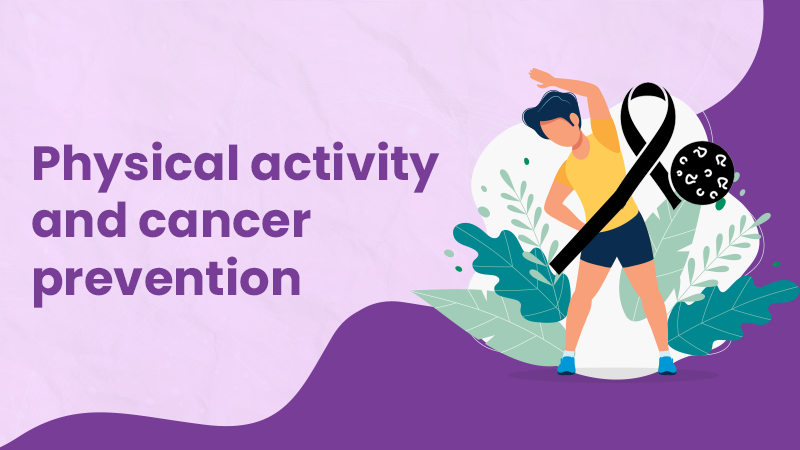 Physical Activity And Cancer Prevention: The Whats, Whys, And Hows